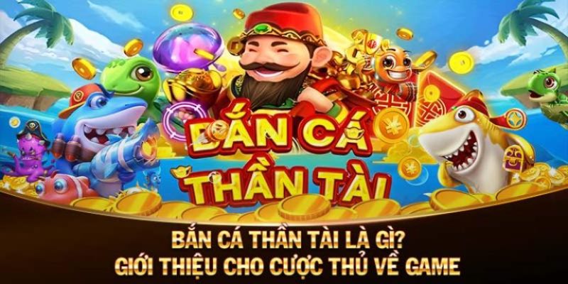 Khái quát về bắn cá Thần Tài GOOD88