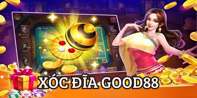 Xóc Đĩa Good88 tạo nên trải nghiệm giải trí và kiếm tiền lý tưởng