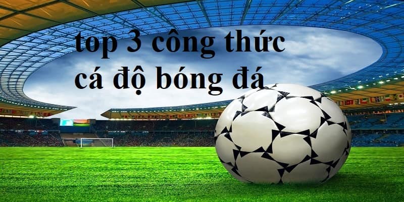 top 3 công thức cá độ bóng đá